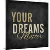 Your dreams matter-ALI Chris-Mounted Giclee Print