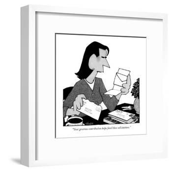 "Your generous contribution helps fund these solicitations." - New Yorker Cartoon-William Haefeli-Framed Premium Giclee Print