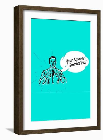 Your Lawyer Smokes Pot-null-Framed Art Print