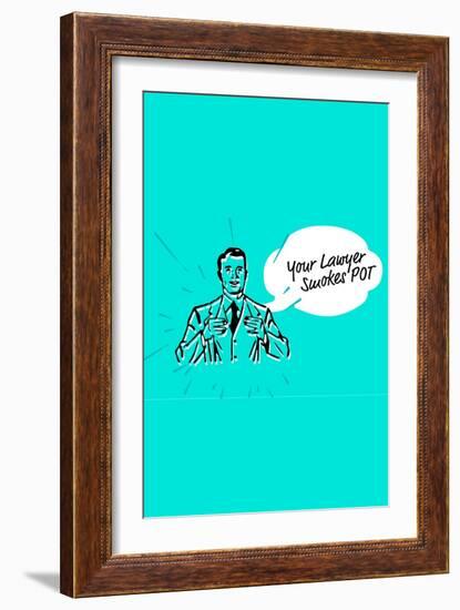 Your Lawyer Smokes Pot-null-Framed Art Print