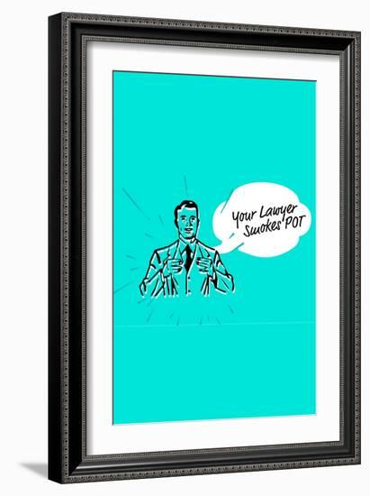 Your Lawyer Smokes Pot-null-Framed Art Print