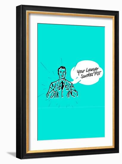 Your Lawyer Smokes Pot-null-Framed Art Print