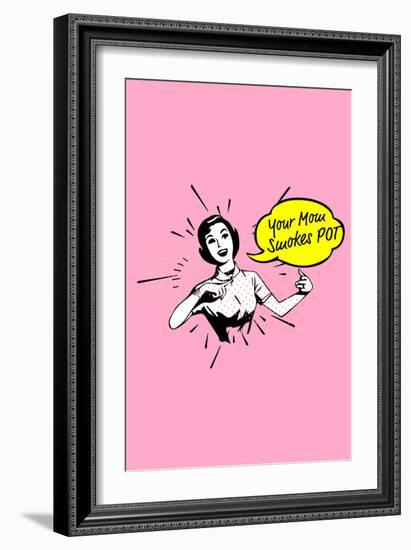 Your Mom Smokes Pot-null-Framed Art Print